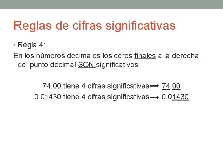 Reglas de cifras significativas • Regla 4: En los números decimales los ceros finales