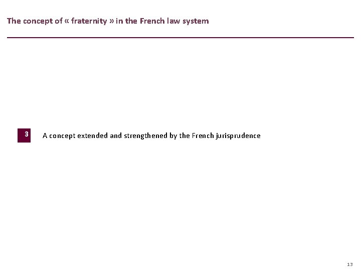 The concept of « fraternity » in the French law system 3 A concept