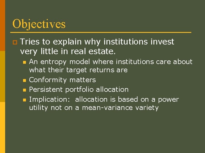 Objectives p Tries to explain why institutions invest very little in real estate. n