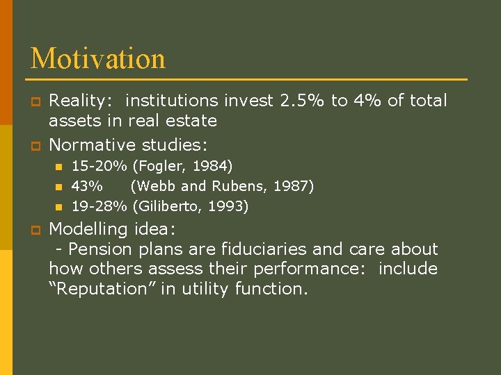 Motivation p p Reality: institutions invest 2. 5% to 4% of total assets in