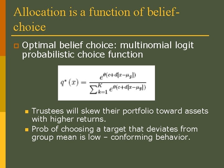 Allocation is a function of beliefchoice p Optimal belief choice: multinomial logit probabilistic choice