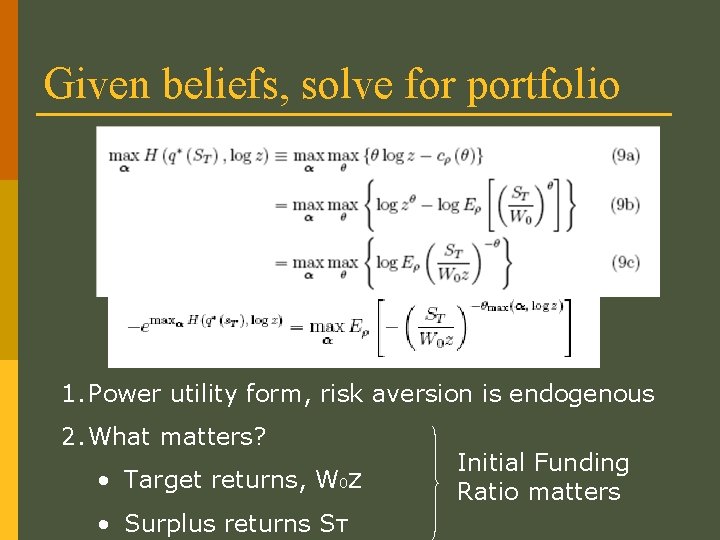 Given beliefs, solve for portfolio 1. Power utility form, risk aversion is endogenous 2.