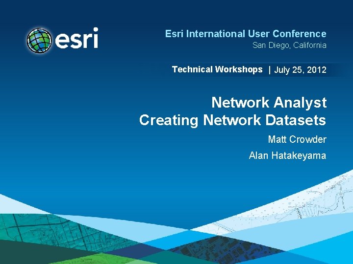 Esri International User Conference San Diego, California Technical Workshops | July 25, 2012 Network