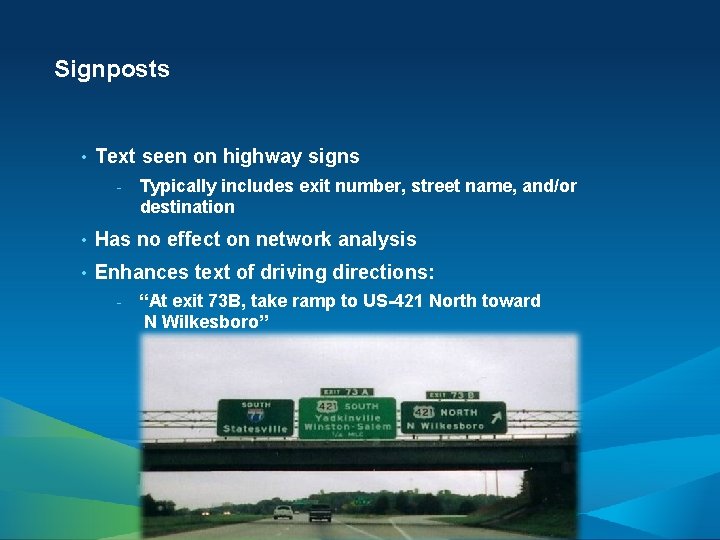 Signposts • Text seen on highway signs - Typically includes exit number, street name,