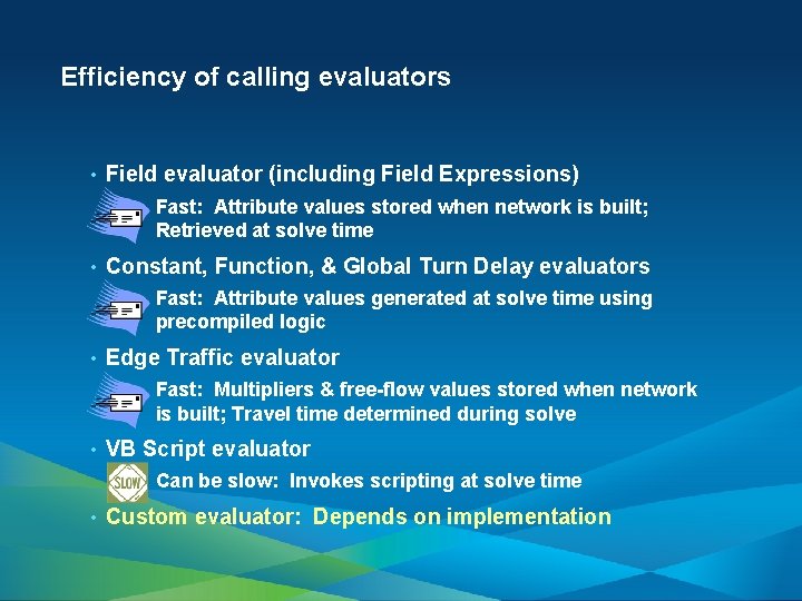 Efficiency of calling evaluators • Field evaluator (including Field Expressions) - • Constant, Function,