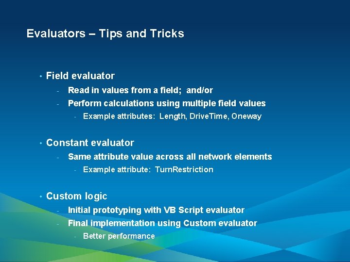 Evaluators – Tips and Tricks • Field evaluator - Read in values from a