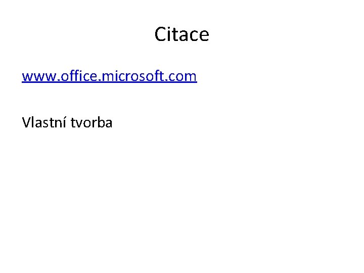 Citace www. office. microsoft. com Vlastní tvorba 