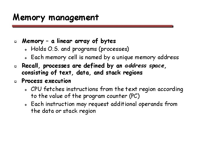 Memory management q q q Memory – a linear array of bytes v Holds