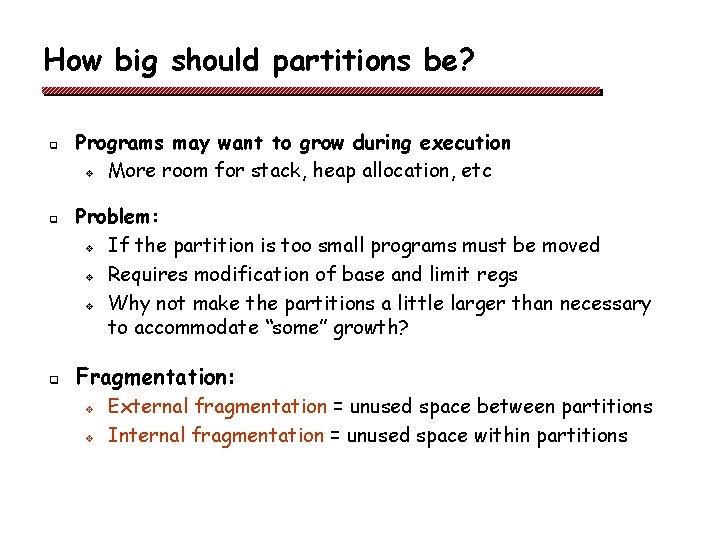 How big should partitions be? q q q Programs may want to grow during