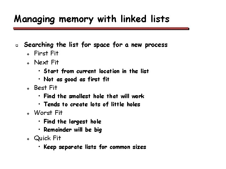 Managing memory with linked lists q Searching the list for space for a new
