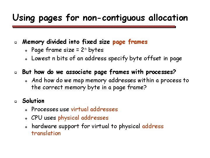 Using pages for non-contiguous allocation q q q Memory divided into fixed size page