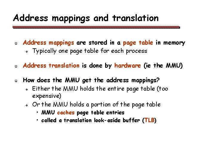 Address mappings and translation q q q Address mappings are stored in a page