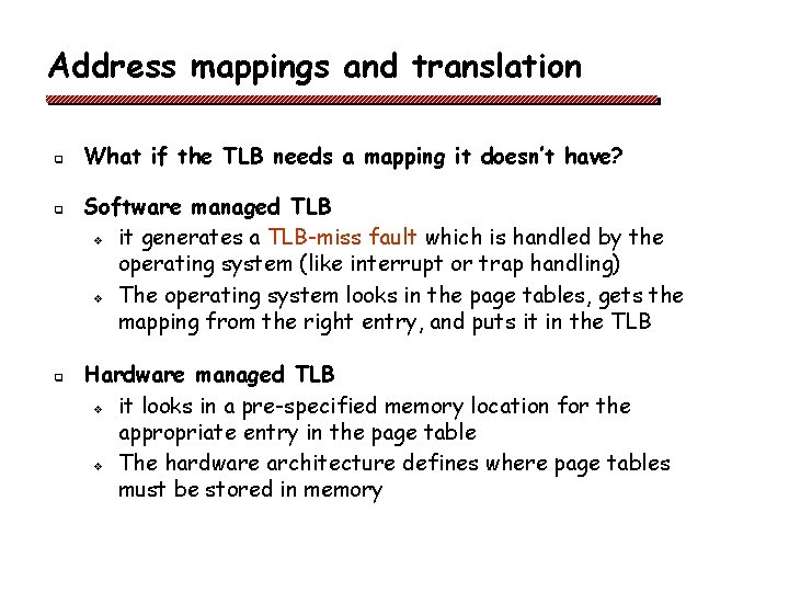 Address mappings and translation q q q What if the TLB needs a mapping