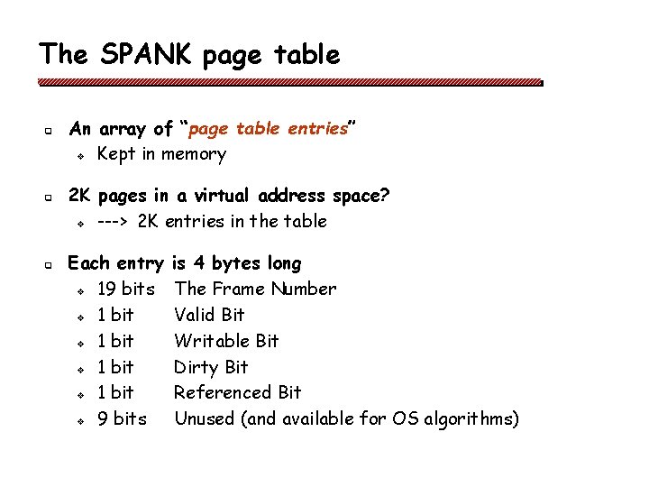 The SPANK page table q q q An array of “page table entries” v