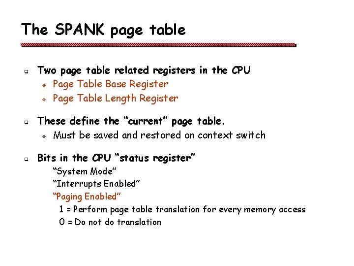 The SPANK page table q q q Two page table related registers in the