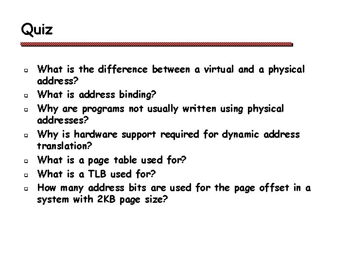 Quiz q q q q What is the difference between a virtual and a