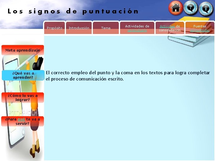 Los signos de puntuación Propósito Introducción Tema Actividades de aprendizaje Actividad de consolidación Fuentes