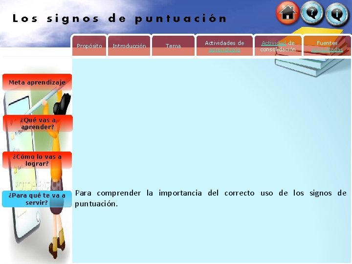 Los signos de puntuación Propósito Introducción Tema Actividades de aprendizaje Actividad de consolidación Fuentes