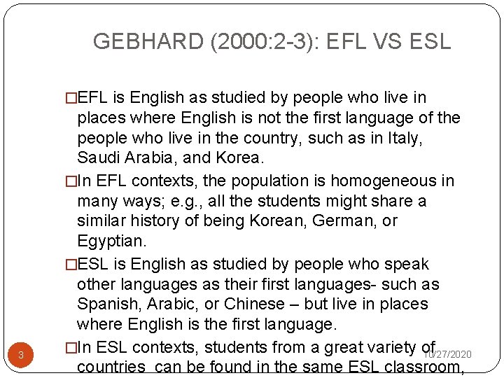 GEBHARD (2000: 2 -3): EFL VS ESL �EFL is English as studied by people