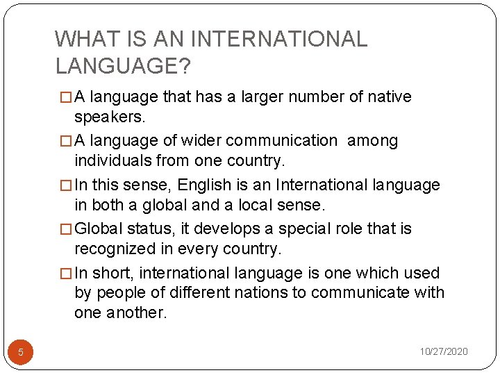 WHAT IS AN INTERNATIONAL LANGUAGE? � A language that has a larger number of