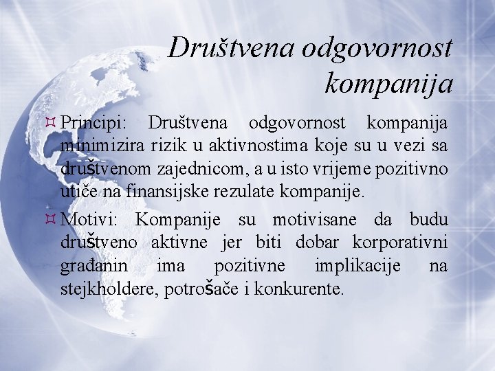 Društvena odgovornost kompanija Principi: Društvena odgovornost kompanija minimizira rizik u aktivnostima koje su u