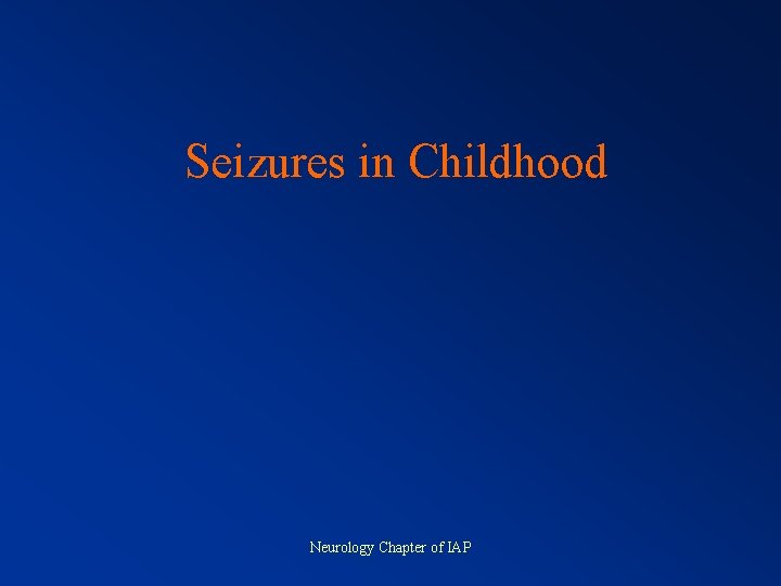 Seizures in Childhood Neurology Chapter of IAP 
