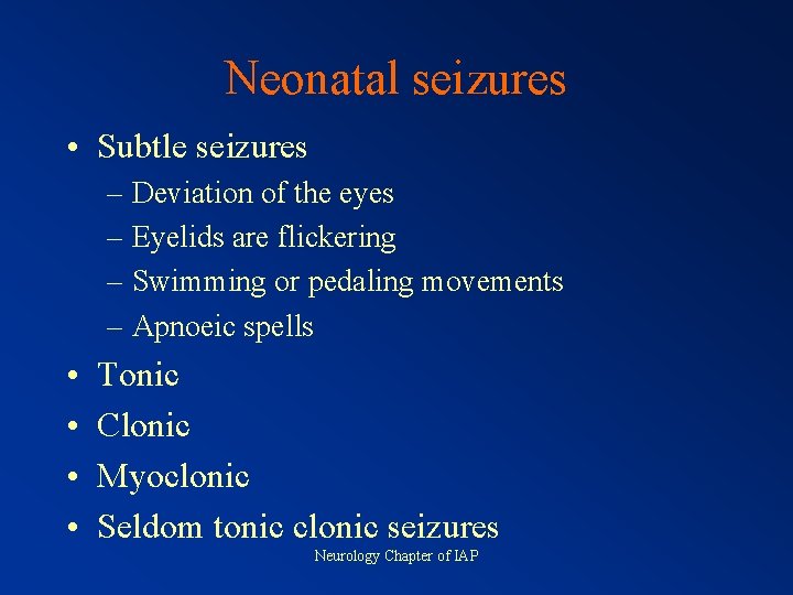 Neonatal seizures • Subtle seizures – Deviation of the eyes – Eyelids are flickering