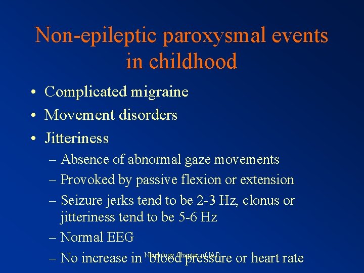 Non-epileptic paroxysmal events in childhood • Complicated migraine • Movement disorders • Jitteriness –