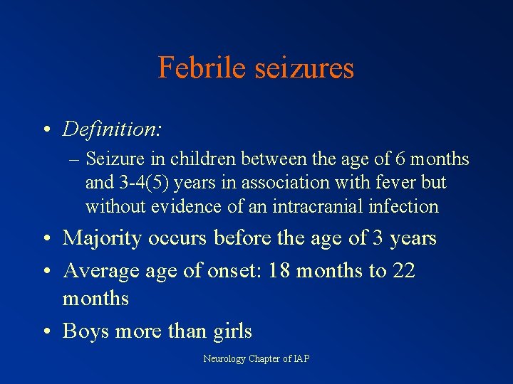 Febrile seizures • Definition: – Seizure in children between the age of 6 months