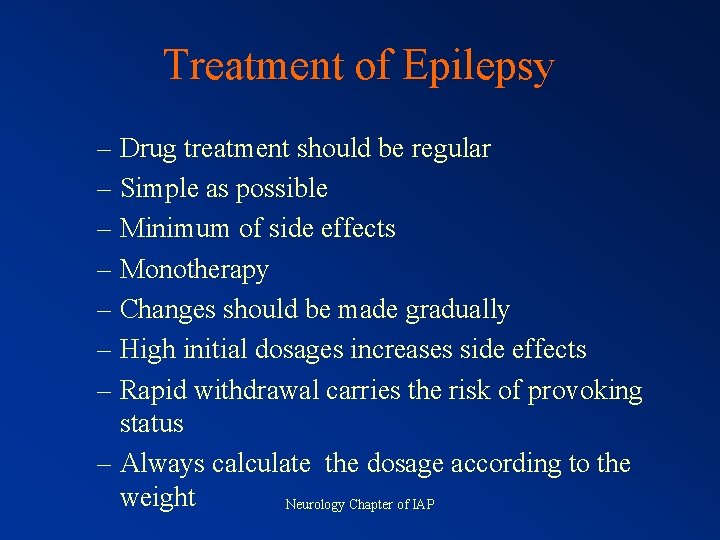 Treatment of Epilepsy – Drug treatment should be regular – Simple as possible –