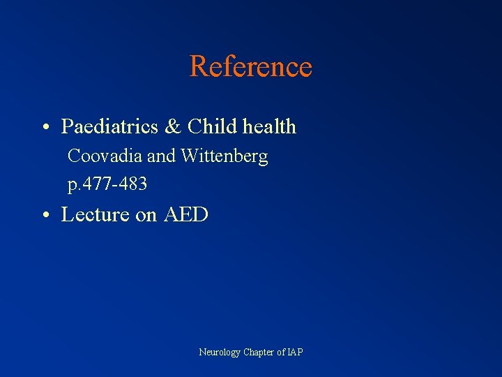 Reference • Paediatrics & Child health Coovadia and Wittenberg p. 477 -483 • Lecture