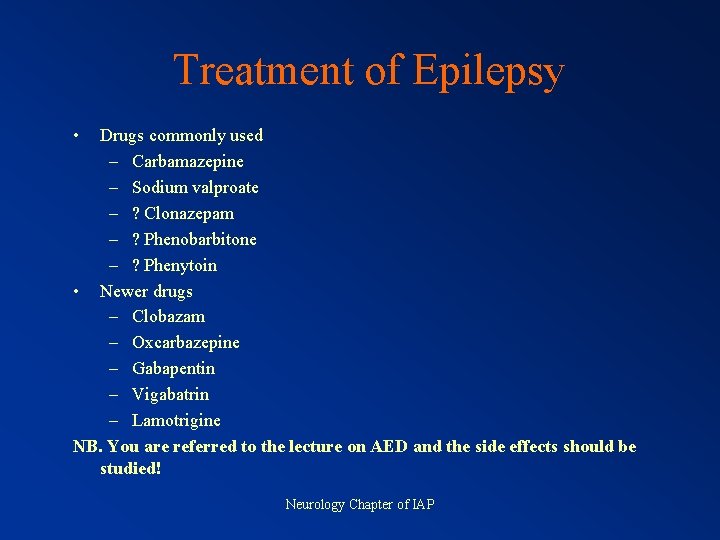 Treatment of Epilepsy • Drugs commonly used – Carbamazepine – Sodium valproate – ?