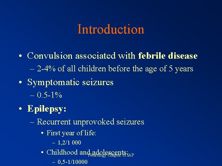 Introduction • Convulsion associated with febrile disease – 2 -4% of all children before
