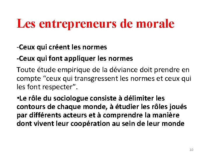 Les entrepreneurs de morale -Ceux qui créent les normes -Ceux qui font appliquer les