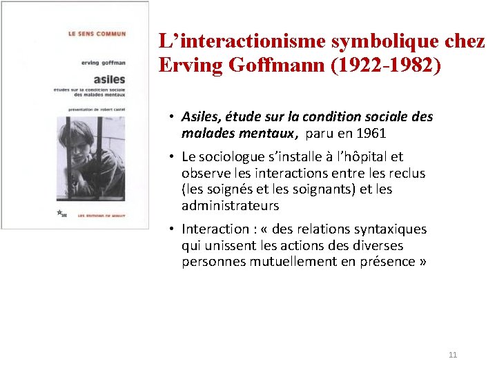 L’interactionisme symbolique chez Erving Goffmann (1922 -1982) • Asiles, étude sur la condition sociale