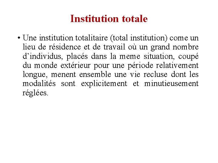 Institution totale • Une institution totalitaire (total institution) come un lieu de résidence et