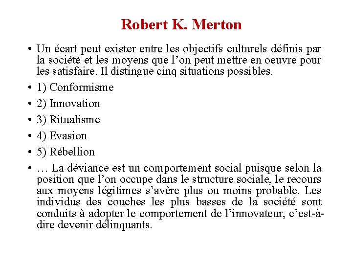 Robert K. Merton • Un écart peut exister entre les objectifs culturels définis par