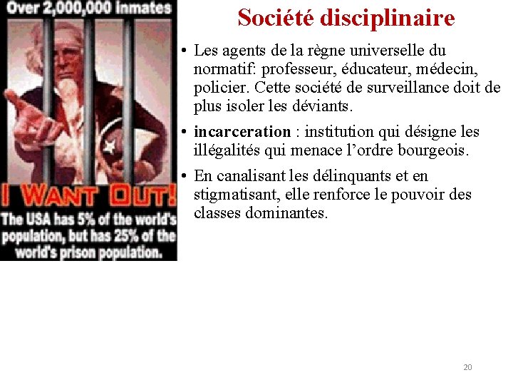 Société disciplinaire • Les agents de la règne universelle du normatif: professeur, éducateur, médecin,