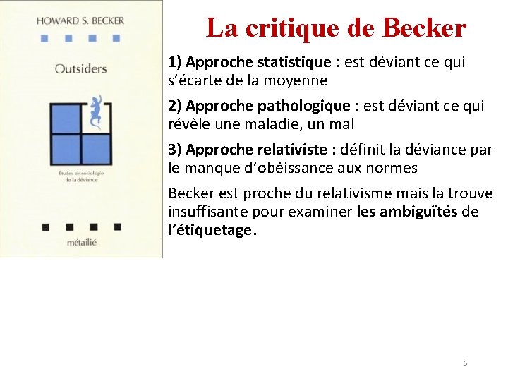 La critique de Becker • 1) Approche statistique : est déviant ce qui s’écarte