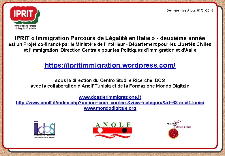 Dernière mise à jour: 01/01/2015 IPRIT « Immigration Parcours de Légalité en Italie »