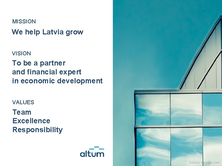 MISSION We help Latvia grow VISION To be a partner and financial expert in