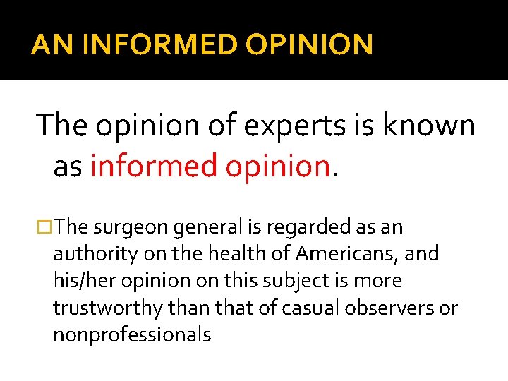 AN INFORMED OPINION The opinion of experts is known as informed opinion. �The surgeon