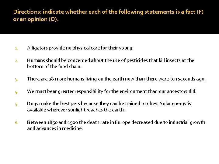 Directions: indicate whether each of the following statements is a fact (F) or an