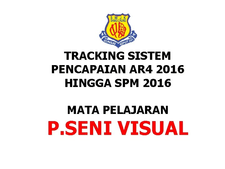 TRACKING SISTEM PENCAPAIAN AR 4 2016 HINGGA SPM 2016 MATA PELAJARAN P. SENI VISUAL