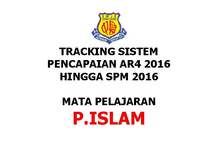 TRACKING SISTEM PENCAPAIAN AR 4 2016 HINGGA SPM 2016 MATA PELAJARAN P. ISLAM 