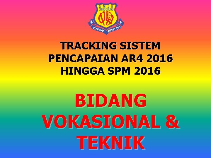 TRACKING SISTEM PENCAPAIAN AR 4 2016 HINGGA SPM 2016 BIDANG VOKASIONAL & TEKNIK 