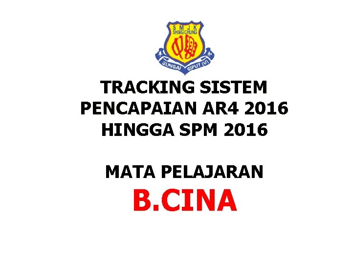 TRACKING SISTEM PENCAPAIAN AR 4 2016 HINGGA SPM 2016 MATA PELAJARAN B. CINA 