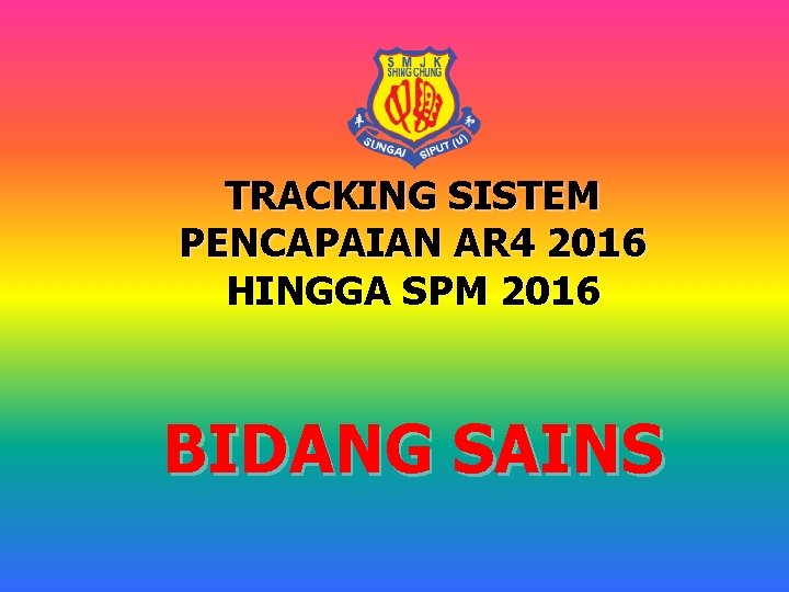 TRACKING SISTEM PENCAPAIAN AR 4 2016 HINGGA SPM 2016 BIDANG SAINS 