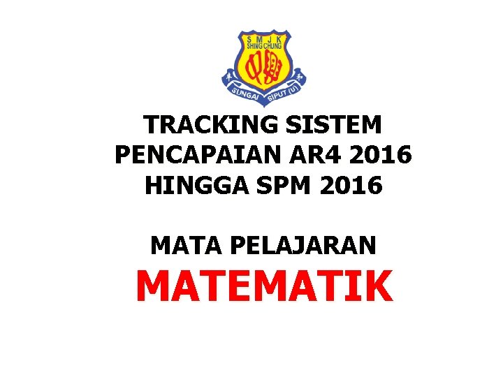 TRACKING SISTEM PENCAPAIAN AR 4 2016 HINGGA SPM 2016 MATA PELAJARAN MATEMATIK 