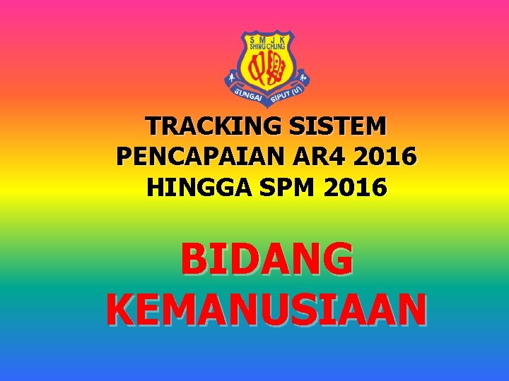 TRACKING SISTEM PENCAPAIAN AR 4 2016 HINGGA SPM 2016 BIDANG KEMANUSIAAN 